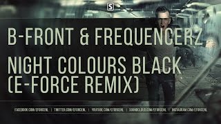 BFront amp Frequencerz  Night Colours Black EForce Remix [upl. by Meekar]