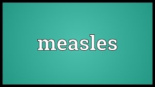 Measles Meaning [upl. by Lillian]