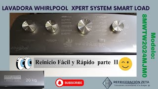 Reinicio Rápido  Lavadora Parte II  Whirlpool Xpert System Smart Load Modelo 8MWTW2024M [upl. by Naimaj550]