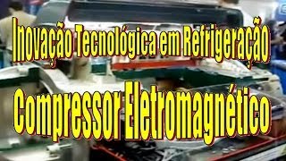 Inovação Tecnológica  Compressor EletroMagnético [upl. by Yedorb714]