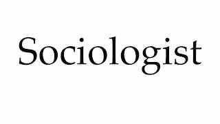 How to Pronounce Sociologist [upl. by Enicar]