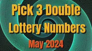 Pick 3 Double Lottery Number Predictions May 2024 [upl. by Atiekahs457]