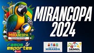 SEMIFINAL  40ª MIRANCOPA  2024  DIA 55 [upl. by Nirrad]