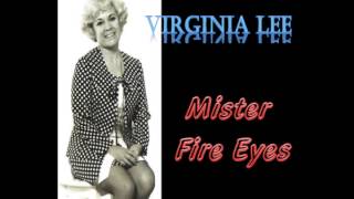 VIRGINIA LEE  MR FIRE EYES [upl. by Prentiss955]