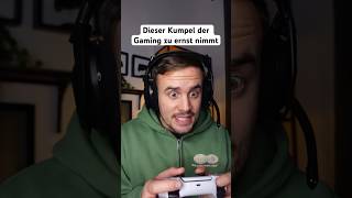 DER KUMPEL DER GAMING ZU ERNST NIMMT [upl. by Aromat901]