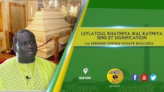 Laylatoul Khatmiya wal Katmiya  Sens et Signification par Serigne Cheikh Ndiaye BOUCHRA [upl. by Carleen]