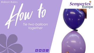 How To  Tie Two Balloons Together  Balloon Tutorial [upl. by Anirdnajela61]