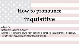 How to pronounce inquisitive  meaning [upl. by Duston]