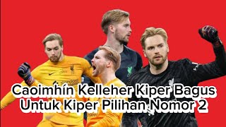 Caoimhín Kelleher Terlalu Bagus Untuk Menjadi Kiper No 2 thereds liverpool anfield kelleher [upl. by Enelkcaj752]