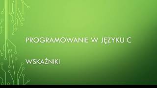 Programowanie w C Wskazniki [upl. by Aticilef]