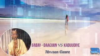 GABAY  DAACUUN VS KADUUDIYO  ABWAAN CUSMAN CLAAHI GUURE [upl. by Nosnah116]