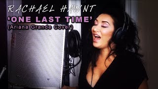 One Last Time  Ariana Grande Cover  Rachael Hawnt [upl. by Anbul416]