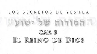 T2 Los secretos de Yeshua Cap 3 El Reino de Dios [upl. by Cyrano]