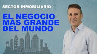 SECTOR INMOBILIARIO ▷ El negocio más grande del mundo [upl. by Musa]