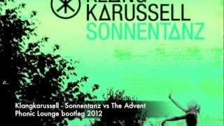 Klangkarussell  Sonnentanz vs The Advent  Phonic Lounge bootleg [upl. by Nalek]