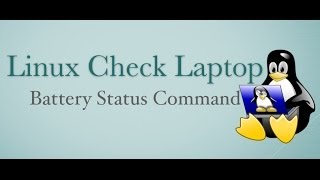 Linux Check Battery Status Using Terminal Command Line [upl. by Eeruhs519]