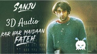 Kar Har Maidaan Fateh  Sanju  3D Audio  Surround Sound  Use Headphones 👾 [upl. by Fugazy]