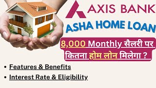 Axis Bank Home Loan  Axis Asha Home Loan  Low salary Home Loan  Features amp Eligibility [upl. by Licec883]