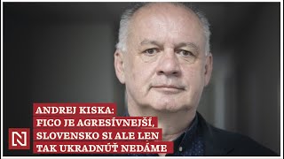 Andrej Kiska Fico je agresívnejší Slovensko si ale len tak ukradnúť nedáme [upl. by Crispen693]