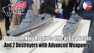 Philippine Navy Gets Offer of 6 Corvettes and 2 Destroyers with Advanced Weaponry [upl. by Ellennej]