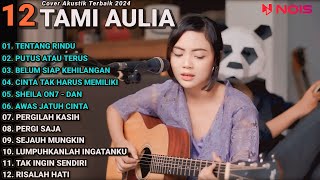 Tami Aulia Cover Full Album  Tentang Rindu  Cover Akustik Terbaik 2024 [upl. by Matthaeus772]