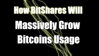 1 How BitShares Will Massively Grow Bitcoin And Make It More Secure [upl. by Arodal61]