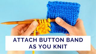 Simple Way to Attach a Button Band As You Knit  Flat Elastic and Fully Reversible Join [upl. by Aitahs]