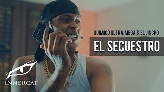 Quimico Ultra Mega feat El Jincho  El Secuestro Video Oficial [upl. by Noonan]