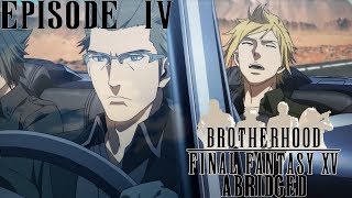 Brotherhood Final Fantasy XV Abridged Parody Episode 4 [upl. by Elbon562]