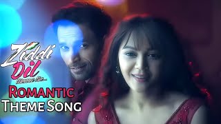 Karan amp Monami Romantic Theme Song  Ziddi Dil Maane Na Theme Song [upl. by Aneel]