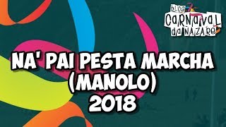 Ná Pai Pesta Marcha 2018 Manolo  Carnaval da Nazaré [upl. by Shannah]