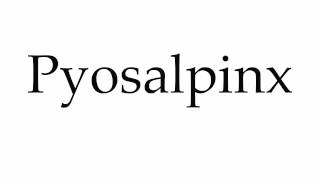 How to Pronounce Pyosalpinx [upl. by Bonns895]