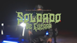 SOLDAD0 DE GUERR Video OficialFRONTERA EXCLUSIVAEL FLAKO 2024 NomadaFilms montanamusicofficial [upl. by Nyssa649]