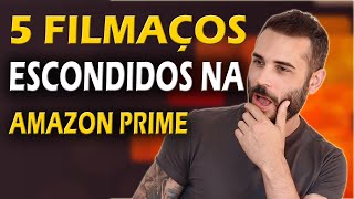 5 FILMAÇOS ESCONDIDOS NA AMAZON PRIME [upl. by Allimrac]