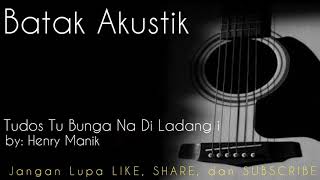 Tudos Tu Bunga Na Di Ladang i  by Henry Manik  Batak Akustik [upl. by Houston706]