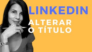 LinkedIn  Como alterar o título no perfil do LINKEDIN  HL TREINAMENTO [upl. by Mixie]