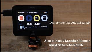 Does Atomos Ninja 2 Recording Monitor Worth It In 2023 and beyond [upl. by Nonek]