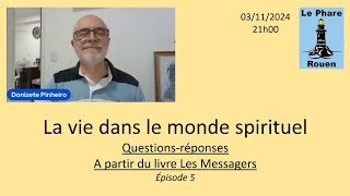 La vie dans le monde spirituel avec Donizete Pinheiro  épisode 5 [upl. by Eimmac]