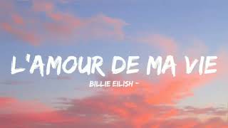 Billie Eilish  LAMOUR DE MA VIE Lyrics [upl. by Eetsirhc]