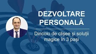 Dezvoltare personala  Dincolo de clisee si solutii magice in 3 pasi [upl. by Atekehs811]