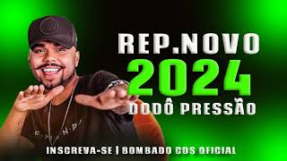 DODÃ” PRESSÃƒO 2024 REPERTÃ“RIO NOVO  O COMENTÃRIO Ã‰ QUE EU SUMIR  DODO PRESSÃƒO 2024  OUTUBRO 2024 [upl. by Yrret]