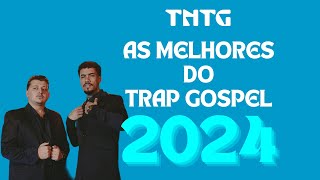 AS MELHORES DO TRAP GOSPEL 2024 [upl. by Collier834]