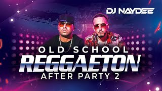 Reggaeton Old School Mix 2  Wisin Y Yandel Daddy Yankee Hector Y Tito  After Party By DJ Naydee [upl. by Eimas]