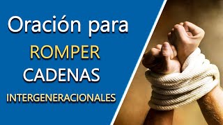 ORACION para ROMPER CADENAS INTERGENERACIONALES  TE SORPRENDERAS [upl. by Fons887]