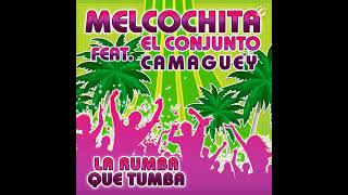 LA RUMBA QUE TUMBA MELCOCHITA FEAT EL CONJUNTO CAMAGUEY [upl. by Selestina]