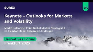 Keynote with Marko Kolanovic Outlooks for Markets and Volatility  Derivatives Forum Frankfurt 2023 [upl. by Ahsaek]