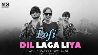 Dil Laga Liya Lofi  Atul Diwakar Bhakti Singh [upl. by Lejna]