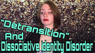 “Detransition” and Dissociative Identity Disorder  Our Story [upl. by Rhea]