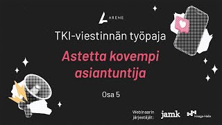 Arenen TKIviestinnän työpaja 5  Astetta kovempi asiantuntija [upl. by Hsaka]