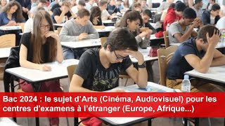 Bac 2024  le sujet d’Arts Cinéma Audiovisuel pour les centres d’examens à l’étranger [upl. by Devina225]